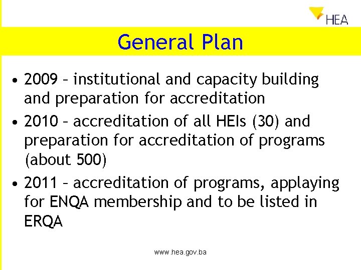 General Plan • 2009 – institutional and capacity building and preparation for accreditation •