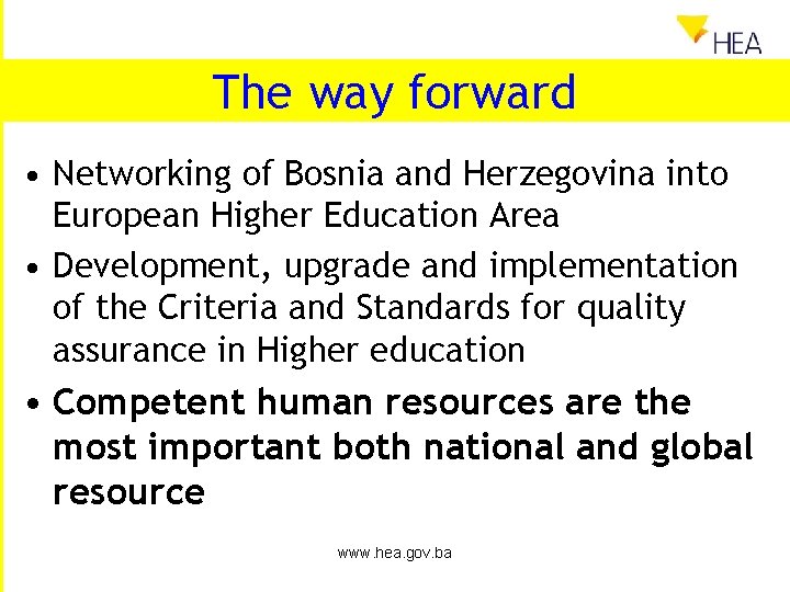 The way forward • Networking of Bosnia and Herzegovina into European Higher Education Area