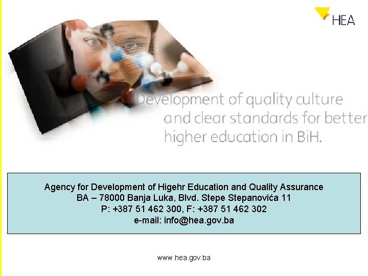 Agency for Development of Higehr Education and Quality Assurance BA – 78000 Banja Luka,