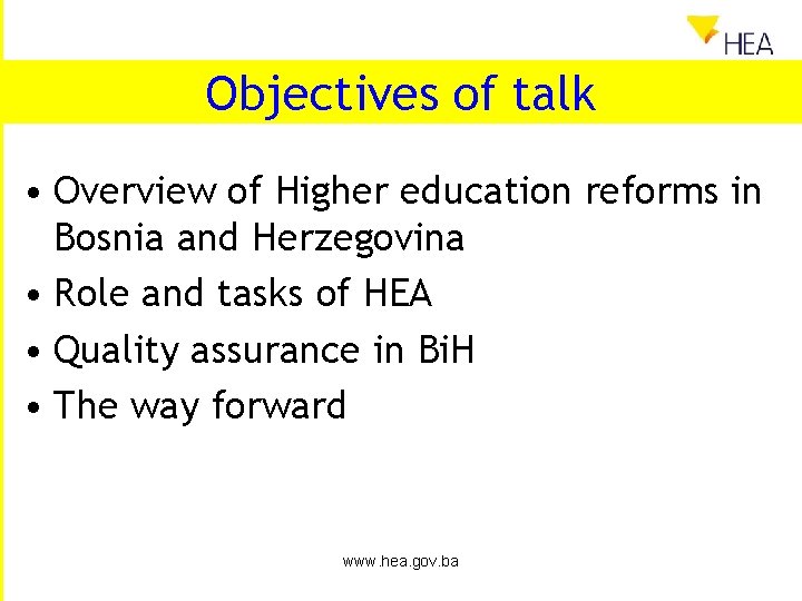 Objectives of talk • Overview of Higher education reforms in Bosnia and Herzegovina •