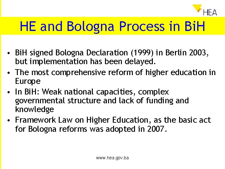 HE and Bologna Process in Bi. H • Bi. H signed Bologna Declaration (1999)
