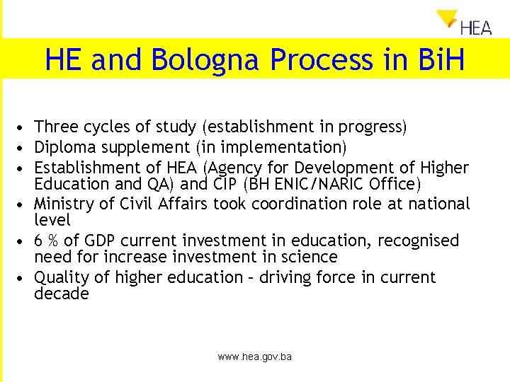 HE and Bologna Process in Bi. H • Three cycles of study (establishment in