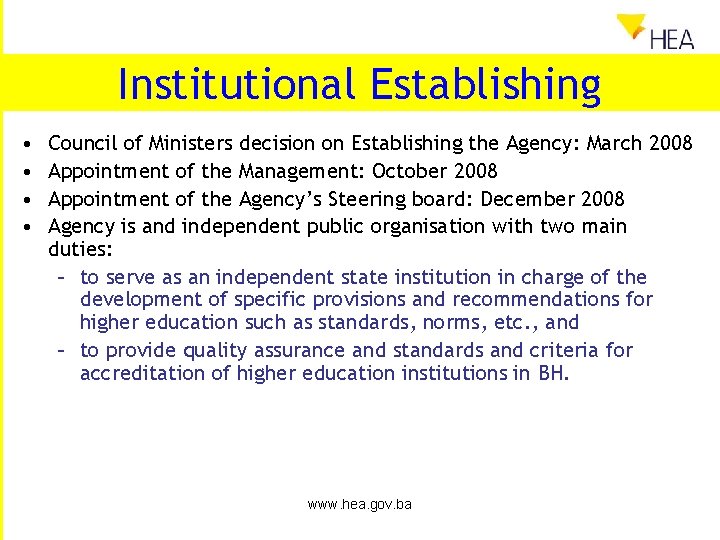 Institutional Establishing • • Council of Ministers decision on Establishing the Agency: March 2008