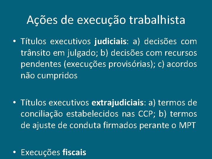 Ações de execução trabalhista • Títulos executivos judiciais: a) decisões com trânsito em julgado;