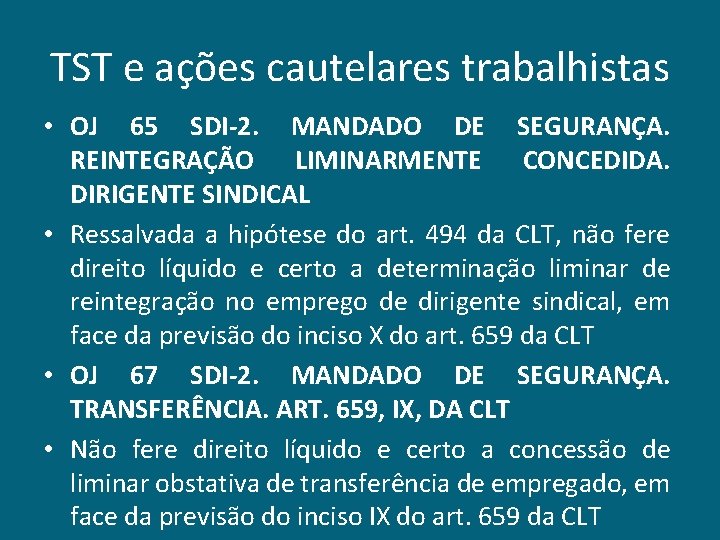 TST e ações cautelares trabalhistas • OJ 65 SDI-2. MANDADO DE SEGURANÇA. REINTEGRAÇÃO LIMINARMENTE