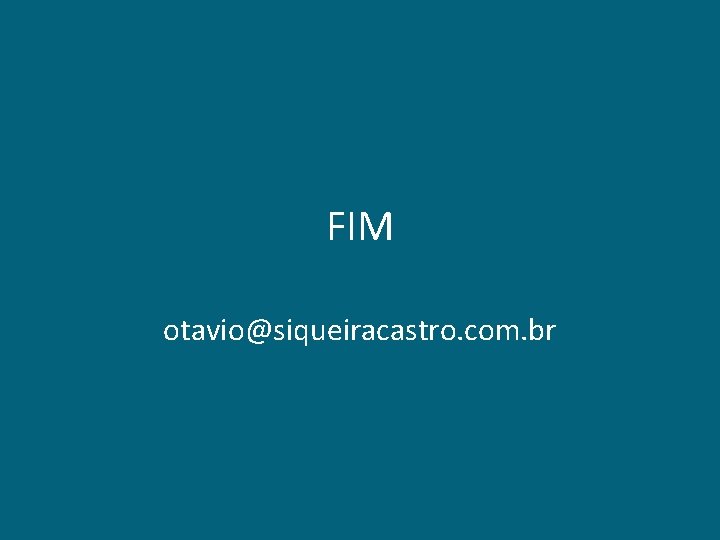 FIM otavio@siqueiracastro. com. br 