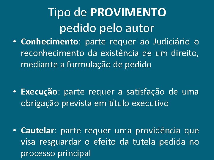 Tipo de PROVIMENTO pedido pelo autor • Conhecimento: parte requer ao Judiciário o reconhecimento