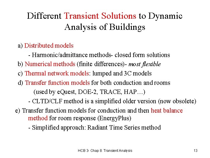 Different Transient Solutions to Dynamic Analysis of Buildings a) Distributed models - Harmonic/admittance methods- Different Transient Solutions to Dynamic Analysis of Buildings a) Distributed models - Harmonic/admittance methods-