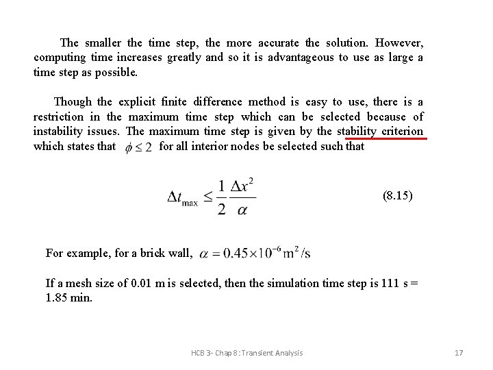 The smaller the time step, the more accurate the solution. However, computing time increases The smaller the time step, the more accurate the solution. However, computing time increases