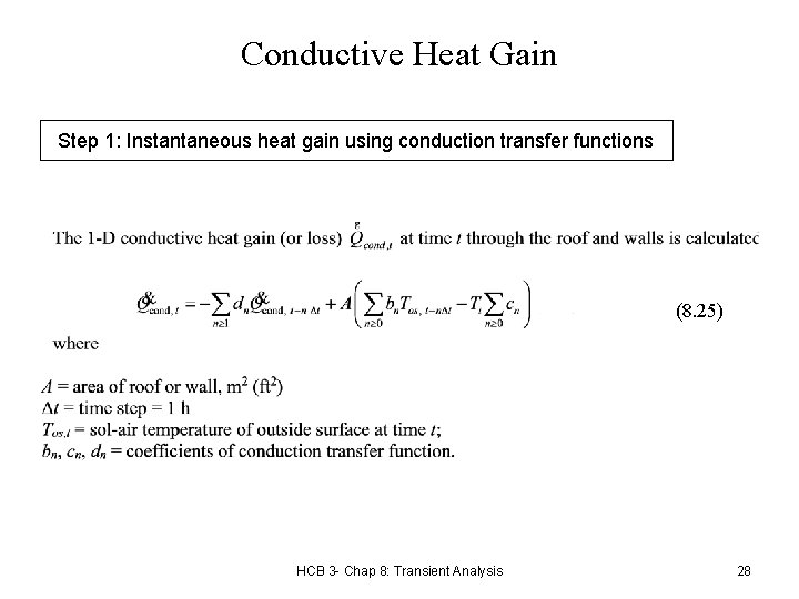 Conductive Heat Gain Step 1: Instantaneous heat gain using conduction transfer functions (8. 25) Conductive Heat Gain Step 1: Instantaneous heat gain using conduction transfer functions (8. 25)