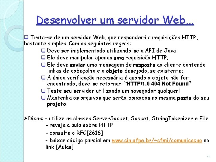 Desenvolver um servidor Web. . . q Trata-se de um servidor Web, que responderá