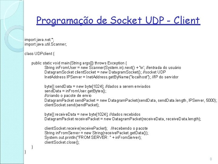Programação de Socket UDP - Client import java. net. *; import java. util. Scanner;