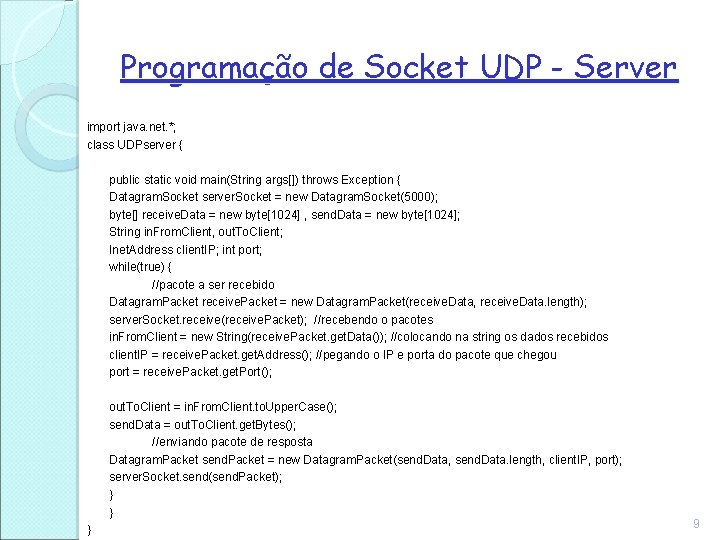 Programação de Socket UDP - Server import java. net. *; class UDPserver { public