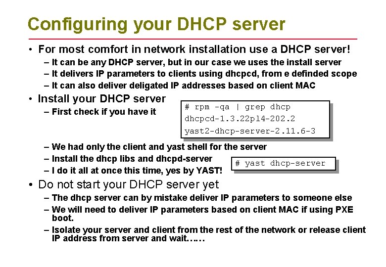 Configuring your DHCP server • For most comfort in network installation use a DHCP