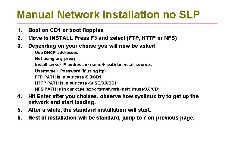 Manual Network installation no SLP 1. 2. 3. Boot on CD 1 or boot