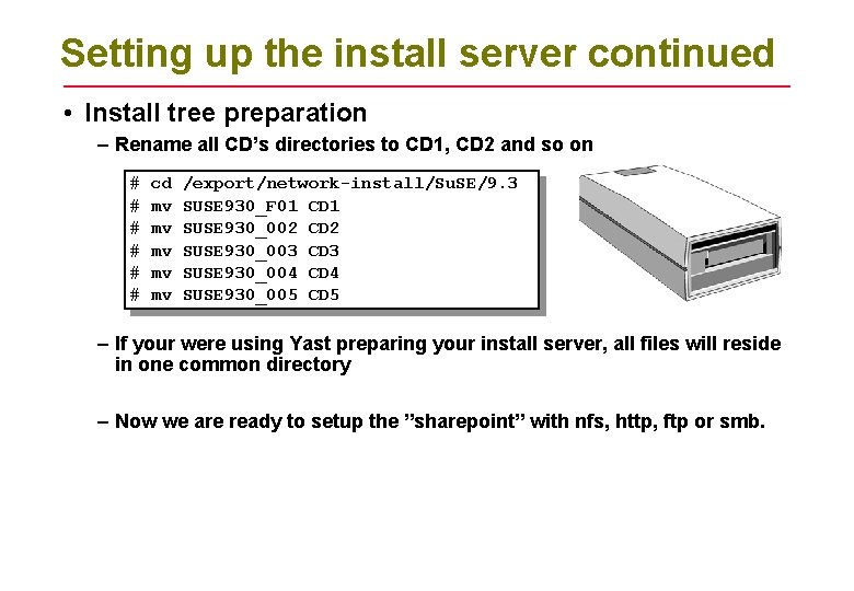 Setting up the install server continued • Install tree preparation – Rename all CD’s