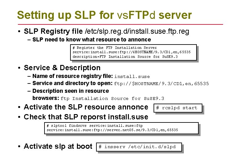 Setting up SLP for vs. FTPd server • SLP Registry file /etc/slp. reg. d/install.