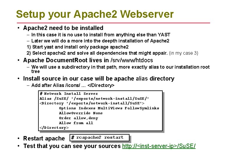 Setup your Apache 2 Webserver • Apache 2 need to be installed – In