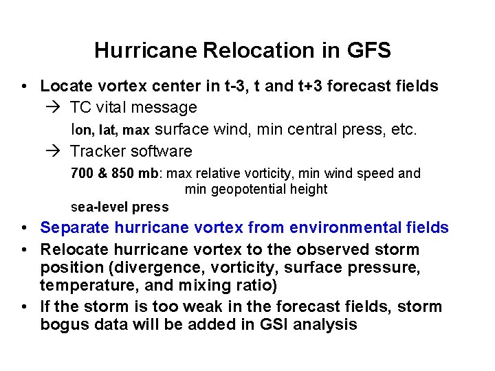 Hurricane Relocation in GFS • Locate vortex center in t-3, t and t+3 forecast