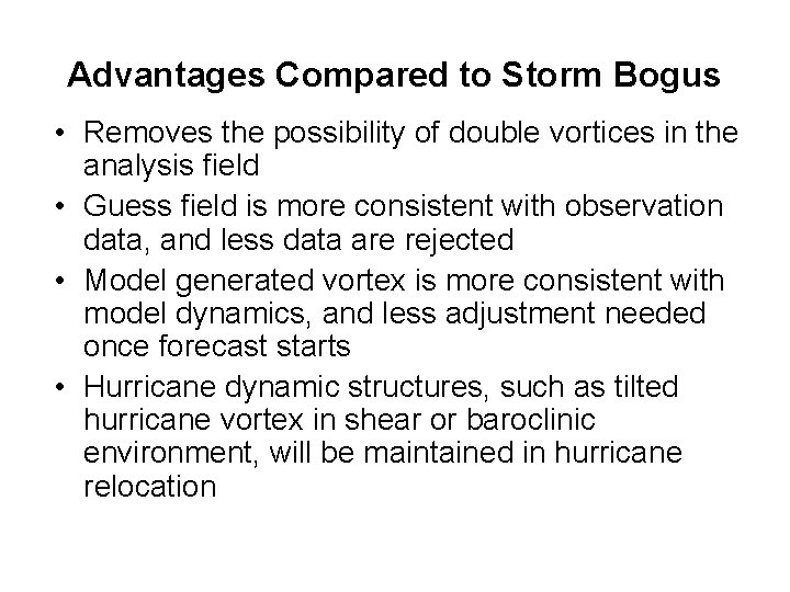 Advantages Compared to Storm Bogus • Removes the possibility of double vortices in the