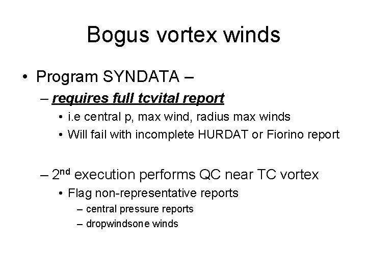 Bogus vortex winds • Program SYNDATA – – requires full tcvital report • i.
