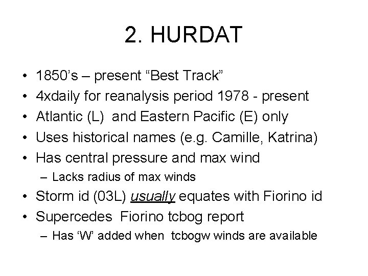 2. HURDAT • • • 1850’s – present “Best Track” 4 xdaily for reanalysis