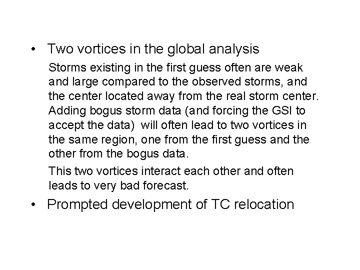  • Two vortices in the global analysis Storms existing in the first guess