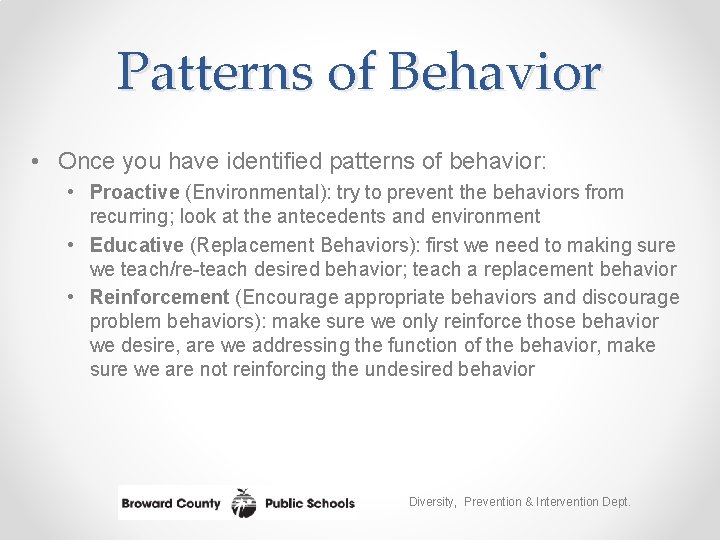 Patterns of Behavior • Once you have identified patterns of behavior: • Proactive (Environmental):