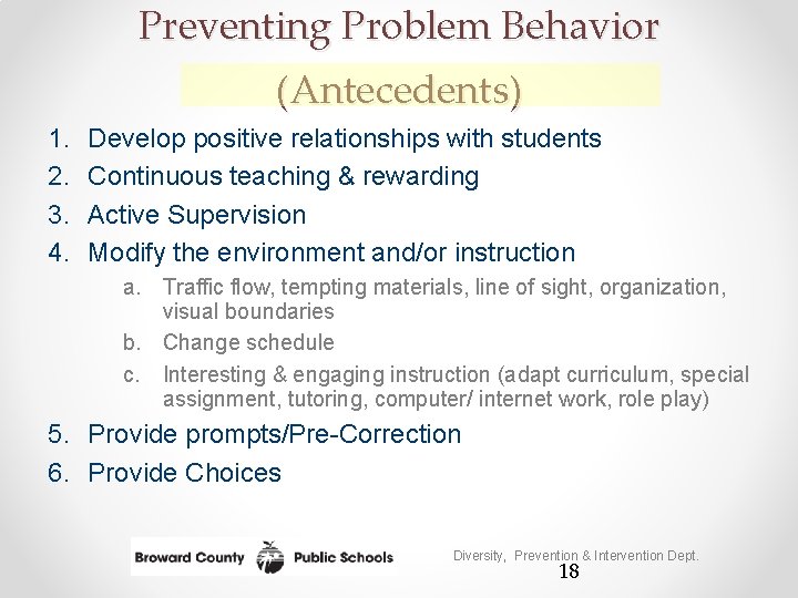 Preventing Problem Behavior (Antecedents) 1. 2. 3. 4. Develop positive relationships with students Continuous