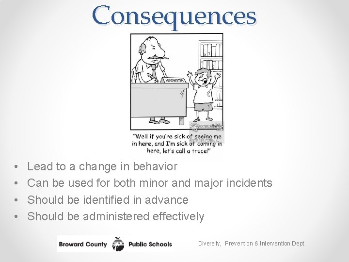 Consequences • • Lead to a change in behavior Can be used for both