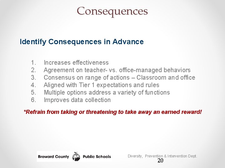 Consequences Identify Consequences in Advance 1. 2. 3. 4. 5. 6. Increases effectiveness Agreement