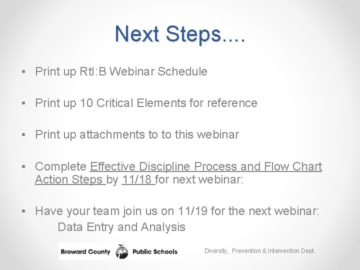 Next Steps. . • Print up Rt. I: B Webinar Schedule • Print up