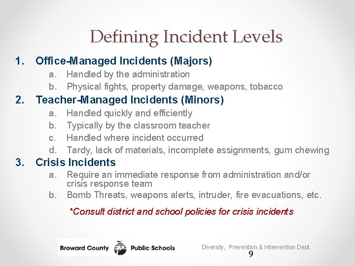 Defining Incident Levels 1. Office-Managed Incidents (Majors) a. b. Handled by the administration Physical