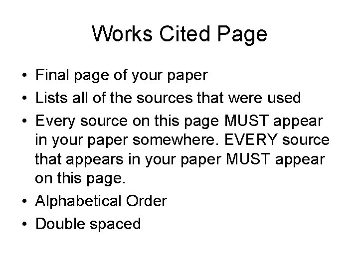 Works Cited Page • Final page of your paper • Lists all of the