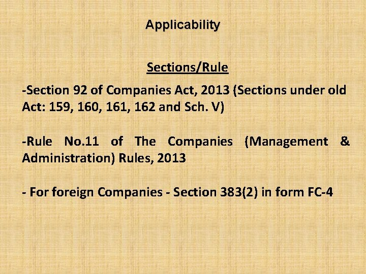 Applicability Sections/Rule -Section 92 of Companies Act, 2013 (Sections under old Act: 159, 160,