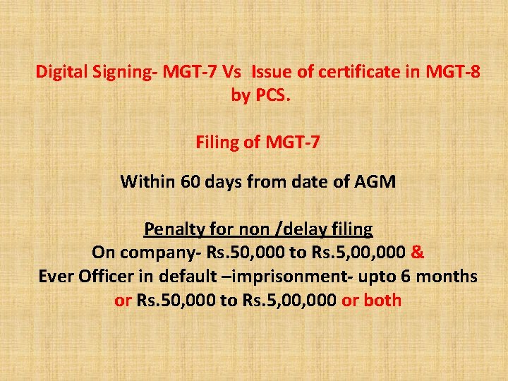 Digital Signing- MGT-7 Vs Issue of certificate in MGT-8 by PCS. Filing of MGT-7
