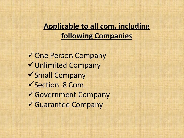Applicable to all com. including following Companies üOne Person Company üUnlimited Company üSmall Company
