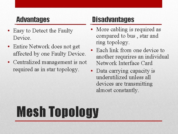 Advantages Disadvantages • More cabling is required as • Easy to Detect the Faulty