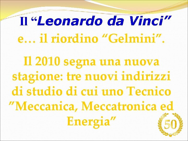Il “Leonardo da Vinci” e… il riordino “Gelmini”. Il 2010 segna una nuova stagione: