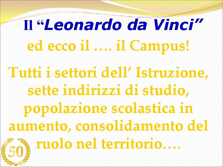 Il “Leonardo da Vinci” ed ecco il …. il Campus! Tutti i settori dell’