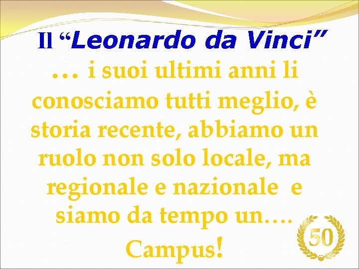 Il “Leonardo da Vinci” … i suoi ultimi anni li conosciamo tutti meglio, è