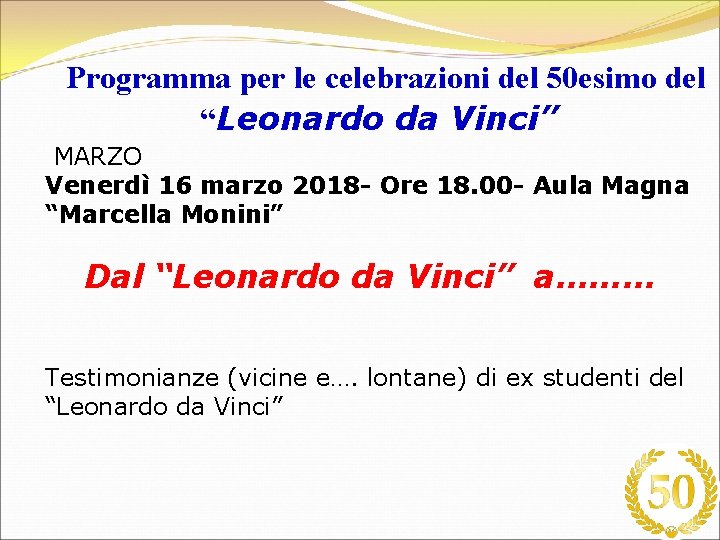 Programma per le celebrazioni del 50 esimo del “Leonardo da Vinci” MARZO Venerdì 16