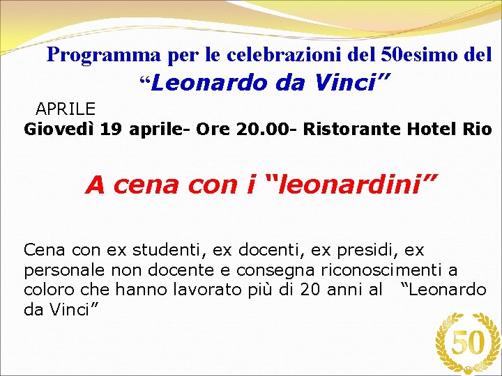 Programma per le celebrazioni del 50 esimo del “Leonardo da Vinci” APRILE Giovedì 19