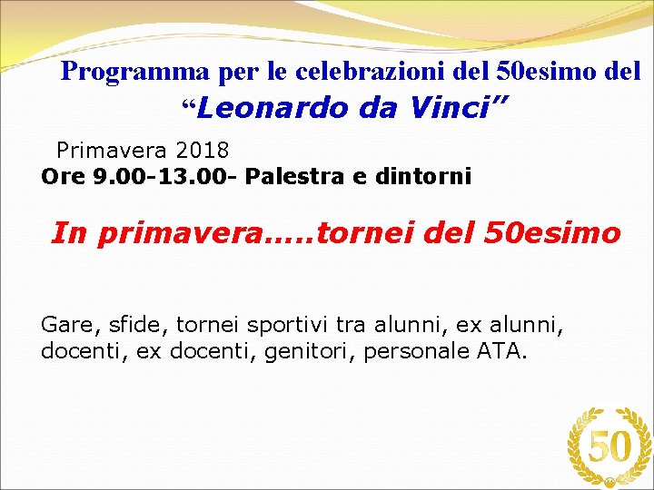 Programma per le celebrazioni del 50 esimo del “Leonardo da Vinci” Primavera 2018 Ore