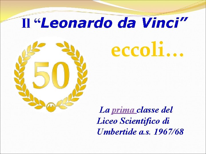 Il “Leonardo da Vinci” eccoli… La prima classe del Liceo Scientifico di Umbertide a.