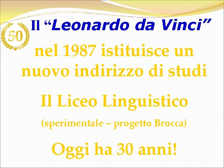 Il “Leonardo da Vinci” nel 1987 istituisce un nuovo indirizzo di studi Il Liceo