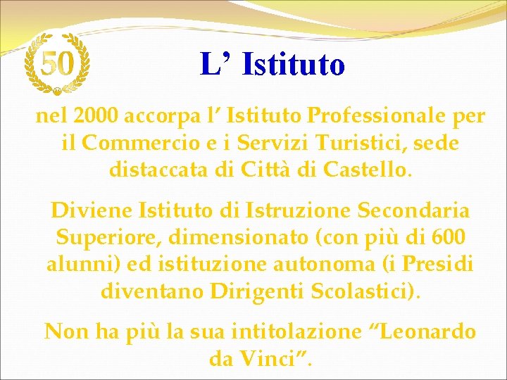 L’ Istituto nel 2000 accorpa l’ Istituto Professionale per il Commercio e i Servizi