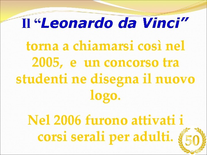 Il “Leonardo da Vinci” torna a chiamarsi così nel 2005, e un concorso tra