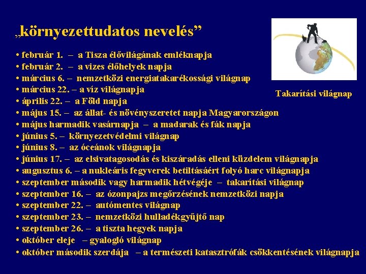 „környezettudatos nevelés” • február 1. – a Tisza élővilágának emléknapja • február 2. –