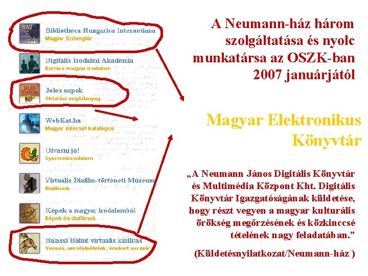 A Neumann-ház három szolgáltatása és nyolc munkatársa az OSZK-ban 2007 januárjától Magyar Elektronikus Könyvtár